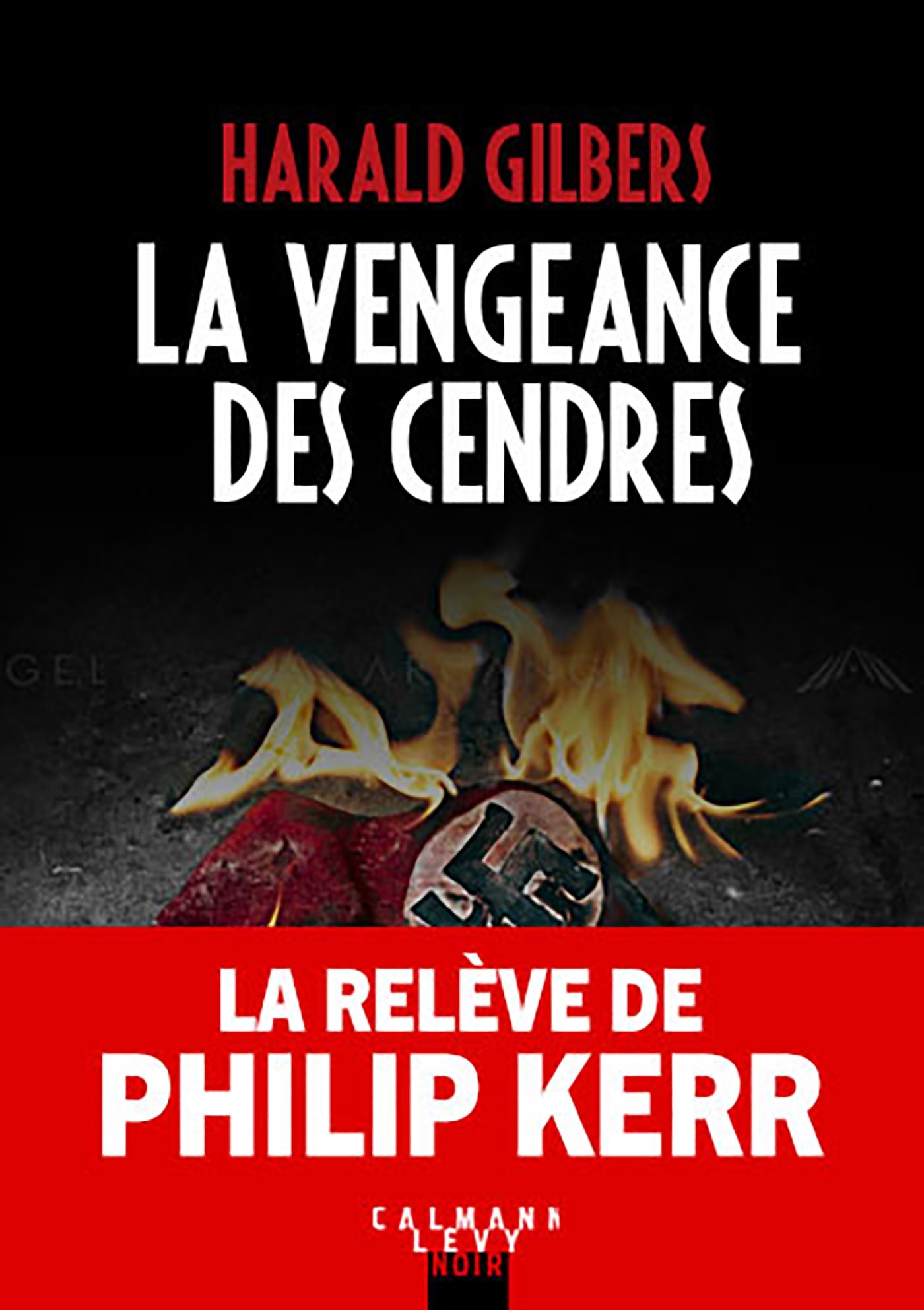 La vengeance des cendres - Gilbers Harald - CALMANN-LEVY