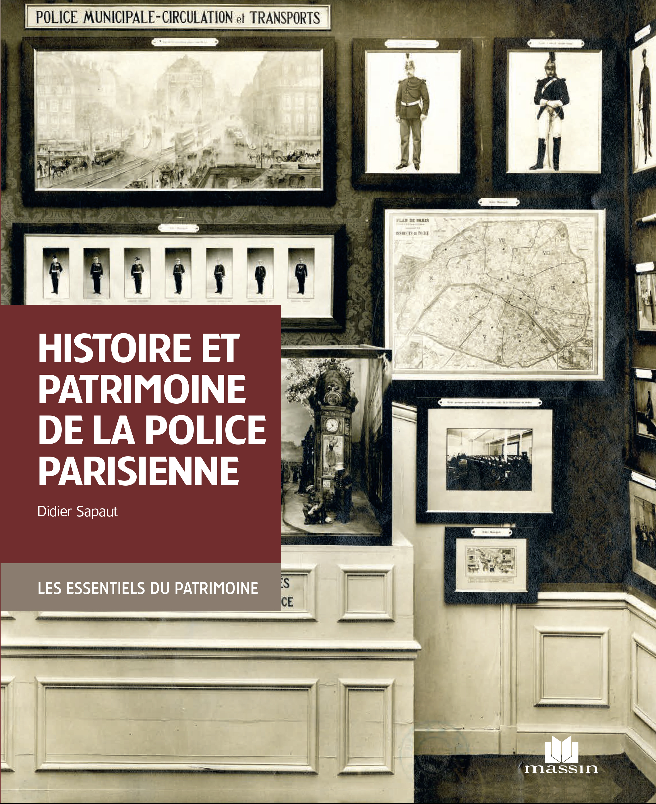 Histoire et patrimoine de la police parisienne - Sapaut Didier - CHARLES MASSIN