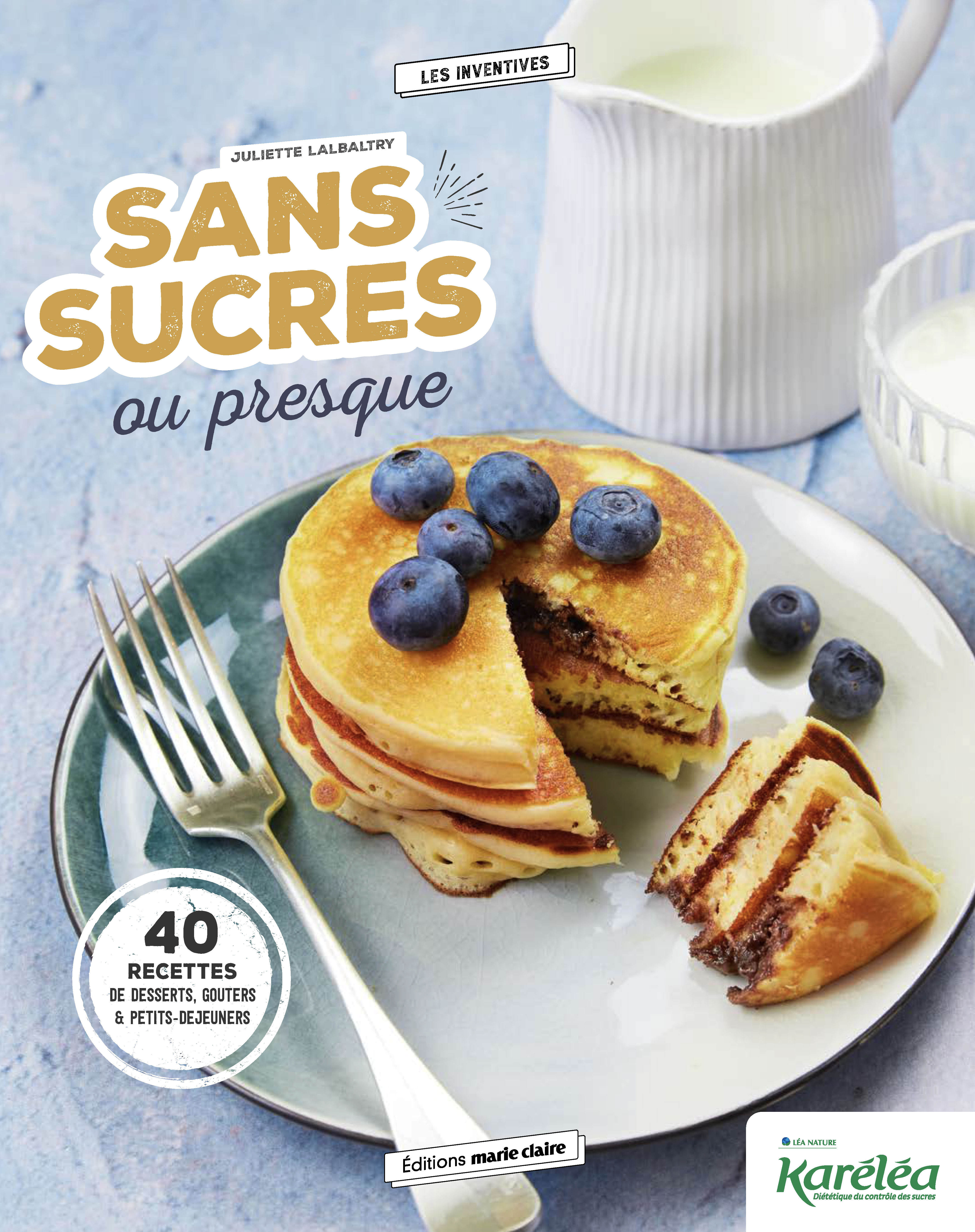 Sans sucres ou presque - Lalbaltry Juliette - MARIE-CLAIRE