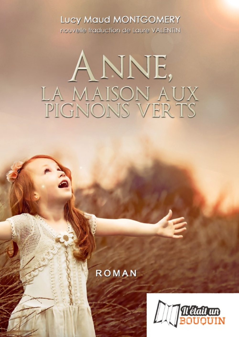 Anne des pignons verts - Montgomery Lucy Maud, Valentin Laure - IL ETAIT BOUQUI