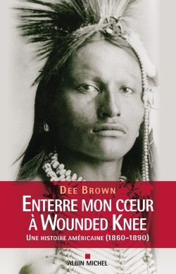 Enterre mon coeur à Wounded Knee - Cunnington Nathalie, Brown Dee - ALBIN MICHEL