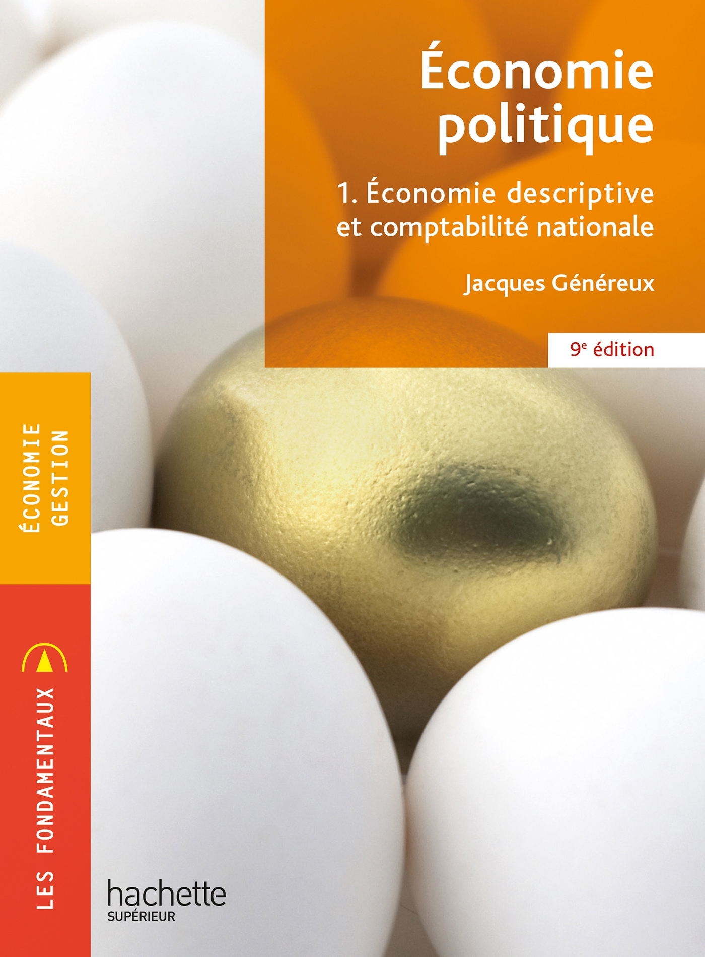 Fondamentaux - Économie politique 1. Economie descriptive et comptabilité (9e édition) - Généreux Jacques - HACHETTE EDUC