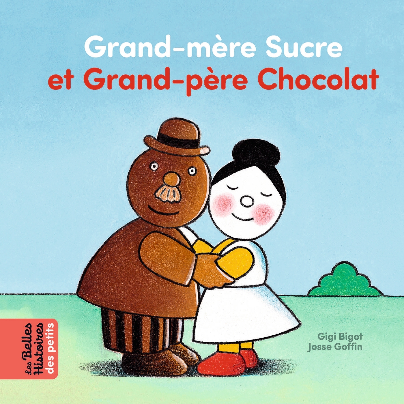 Grand-mère Sucre et Grand-père Chocolat - Goffin Josse, Bigot Gigi, Gigi Bigot Gigi Bigot - BAYARD JEUNESSE