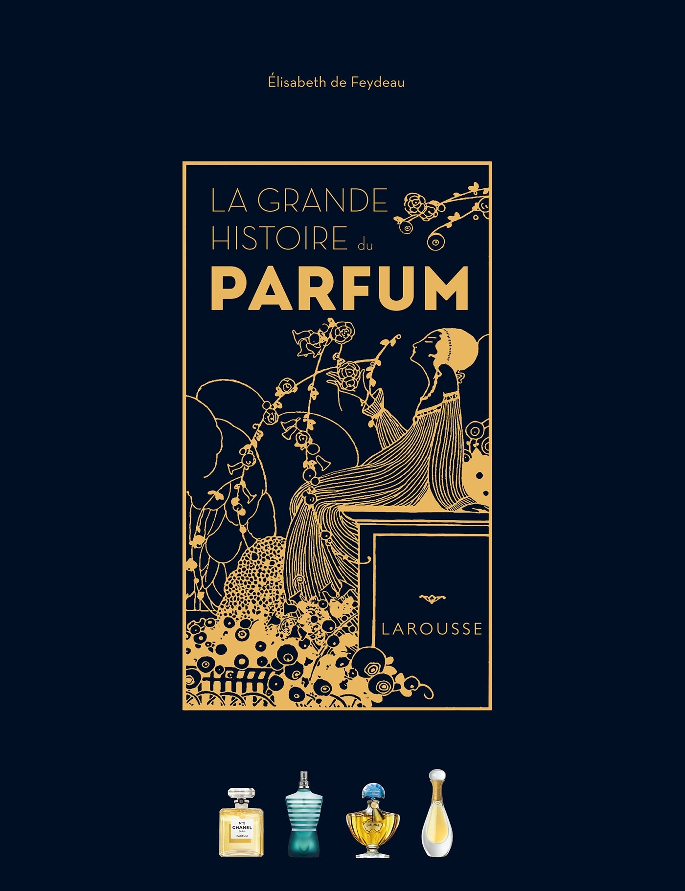 La Grande Histoire du parfum - FEYDEAU ELISABETH - LAROUSSE