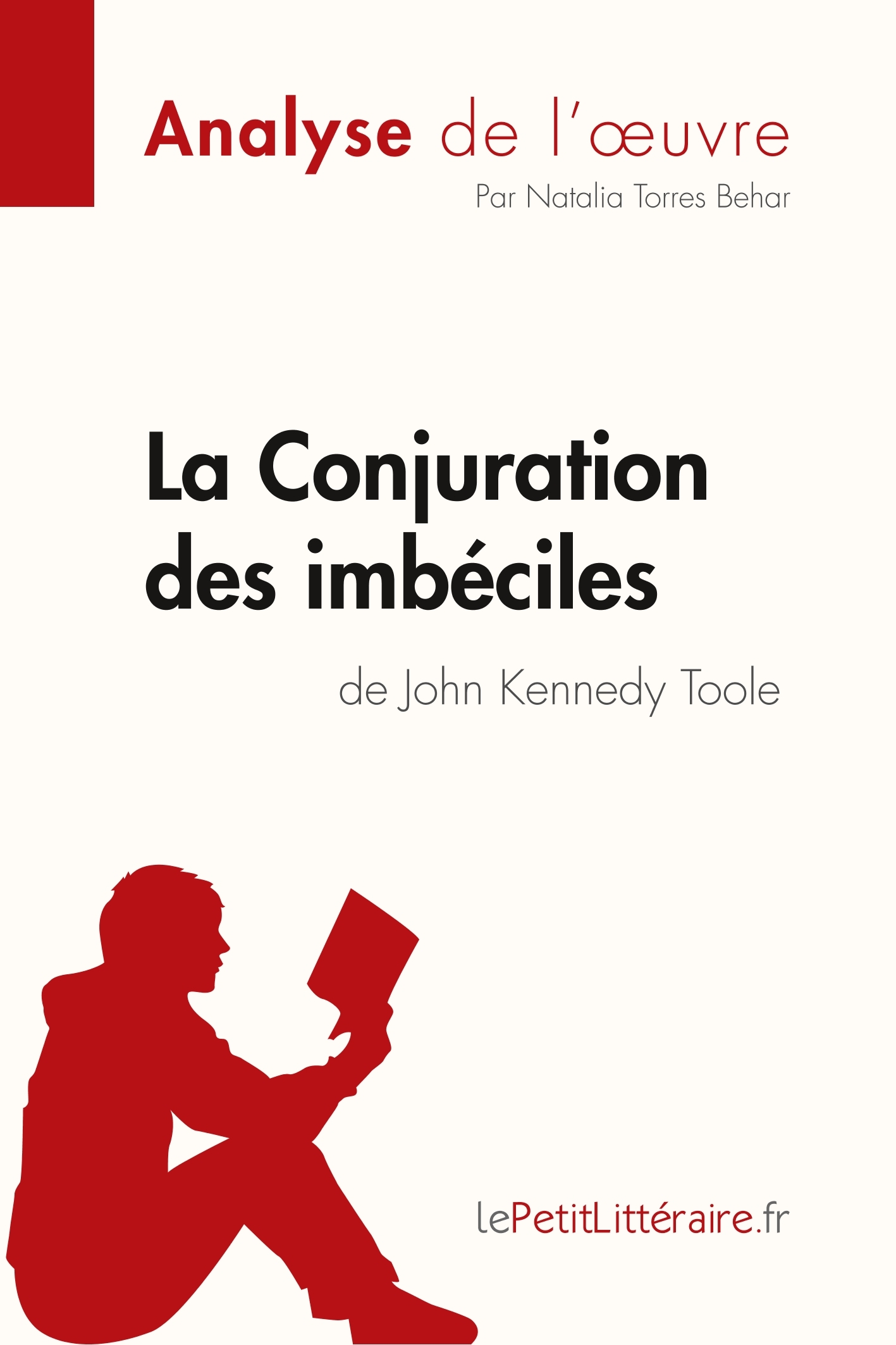 La Conjuration des imbéciles de John Kennedy Toole (Analyse de l'oeuvre) - Natalia  Torres Behar , lePetitLitteraire , Guillaume  Guivaudon  - LEPETITLITTERAI