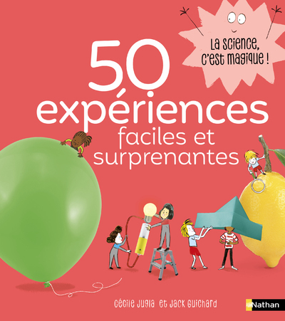 50 expériences faciles et surprenantes - Jugla Cécile, Guichard Jack, Simon Laurent - NATHAN