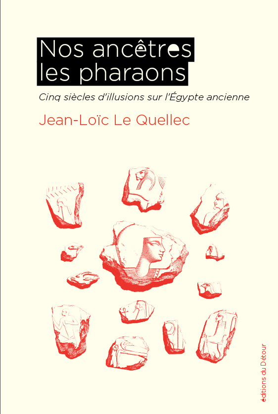 Nos ancêtres les pharaons - Le Quellec Jean-Loïc - ED DETOUR