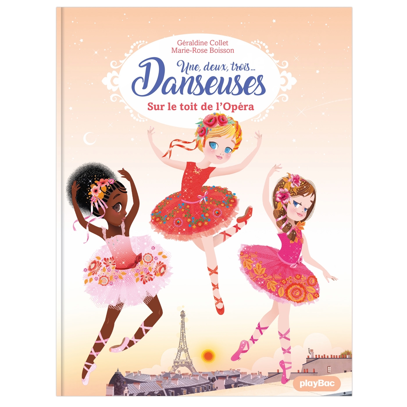 Une, deux, trois Danseuses - Sur le toit de l'Opéra - Tome 6 - Collet Géraldine, Boisson Marie-Rose - PLAY BAC