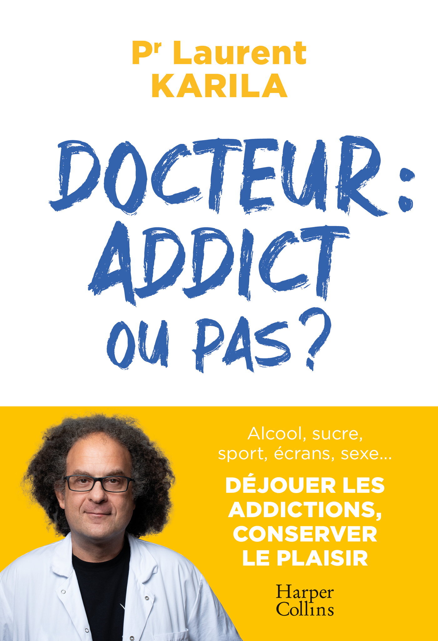 Docteur : addict ou pas ? - Karila Laurent - HARPERCOLLINS