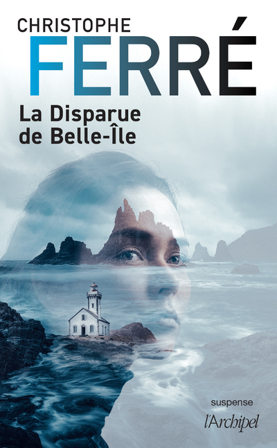 La Disparue de Belle-Île - Ferre Christophe - ARCHIPEL