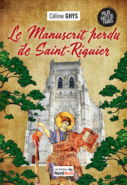 Le manuscrit perdu de Saint Riquier - Ghys Céline - NORD AVRIL