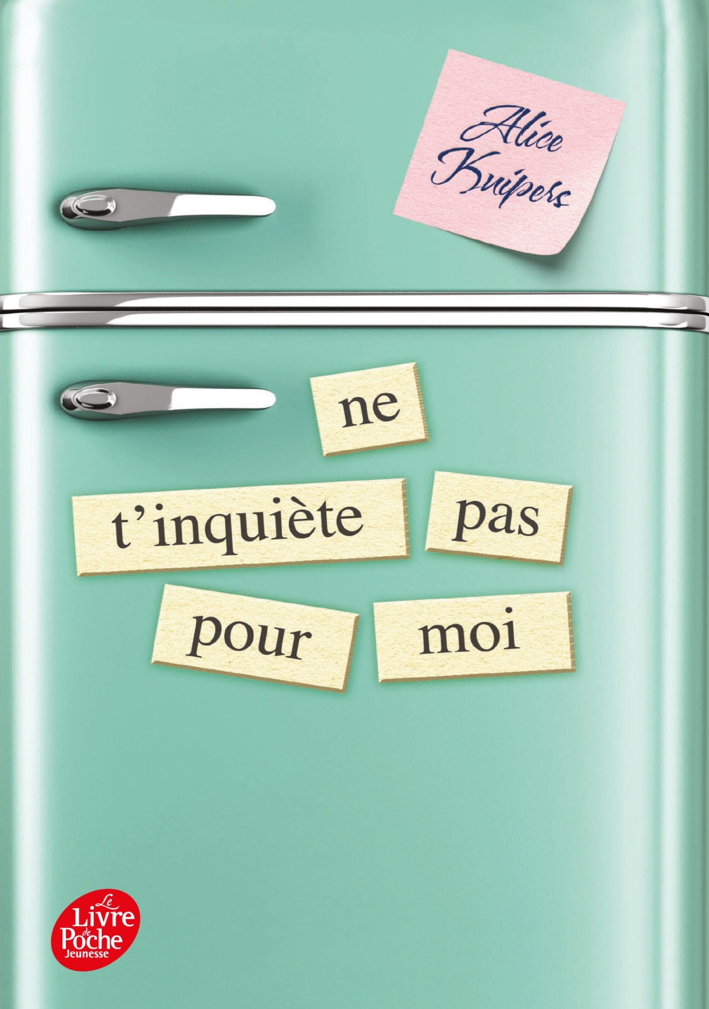 Ne t'inquiète pas pour moi - Kuipers Alice, Le Plouhinec Valérie, Leblanc Sophie - POCHE JEUNESSE