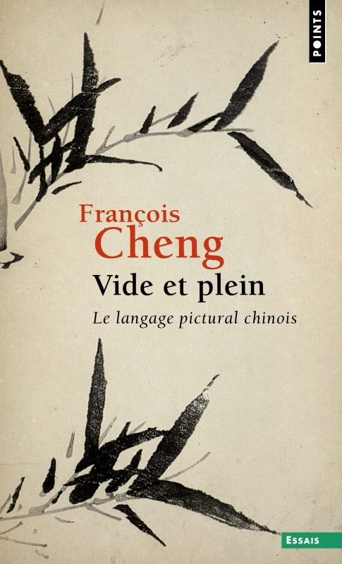 VIDE ET PLEIN - LE LANGAGE PICTURAL CHINOIS - CHENG FRANCOIS - POINTS