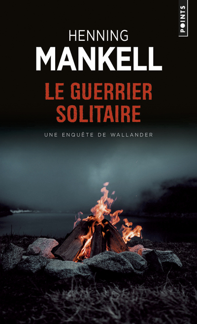 LE GUERRIER SOLITAIRE - UNE ENQUETE DU COMMISSAIRE WALLANDER - MANKELL HENNING - POINTS