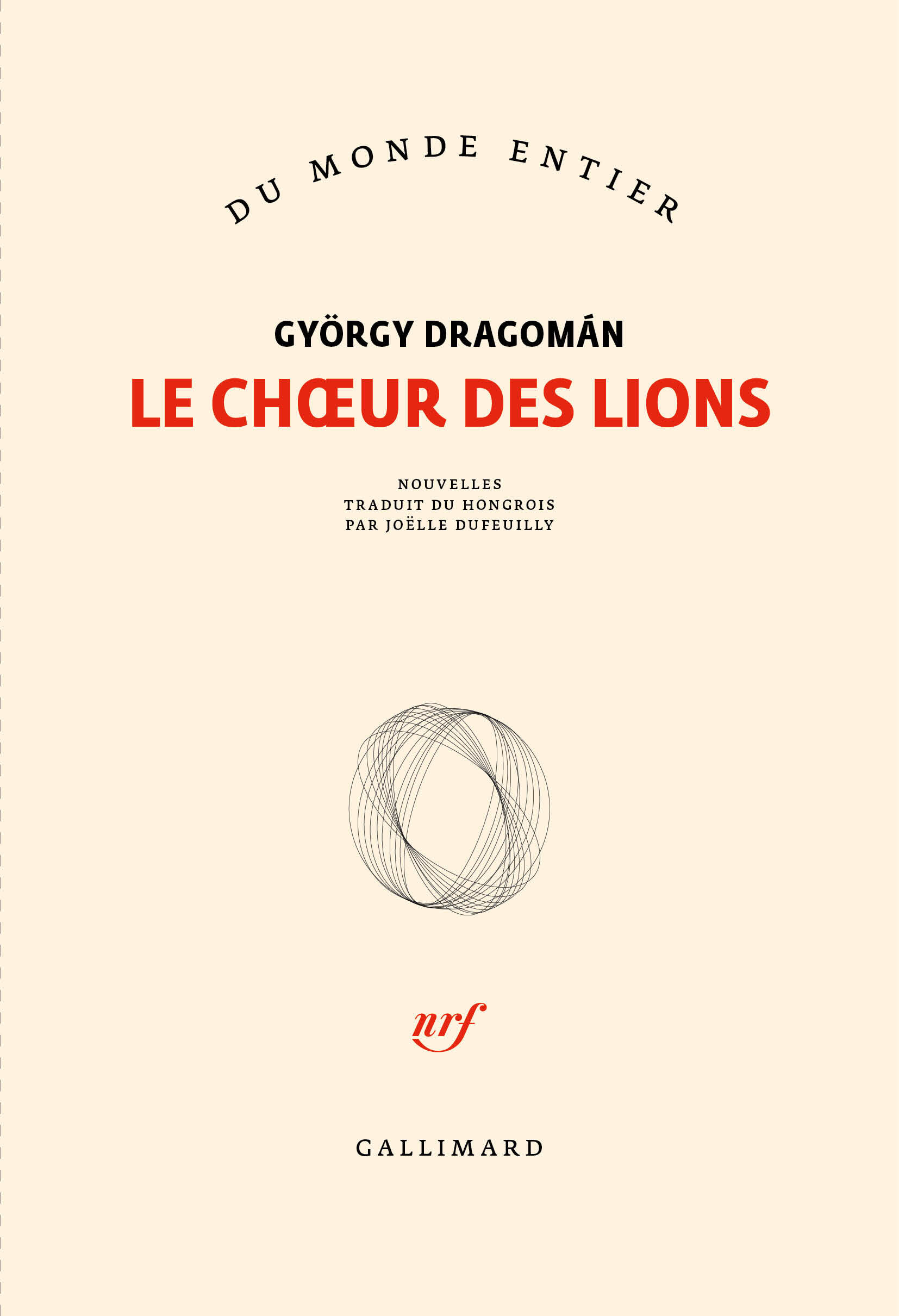 Le choeur des lions - Dragomán György, Dufeuilly Joëlle - GALLIMARD