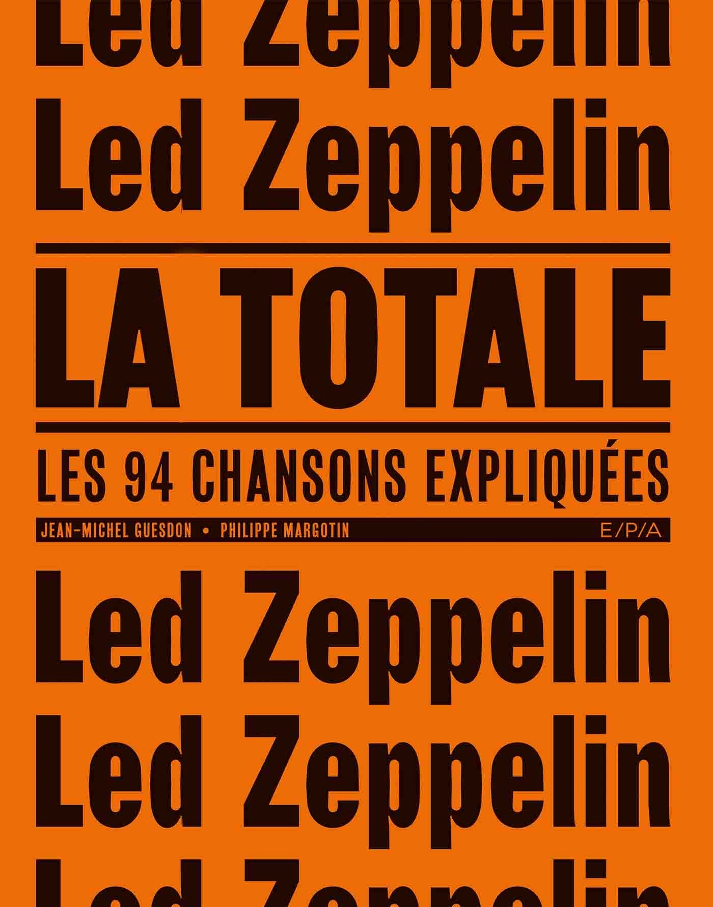 Led Zeppelin - La Totale - GUESDON-J+MARGOTIN-P  - EPA