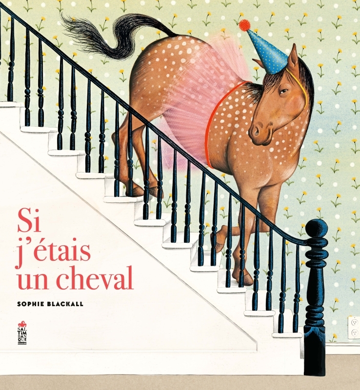 Si j'étais un cheval - Blackall Sophie - SALTIMBANQUE