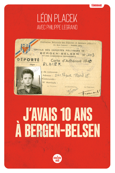 J'avais 10 ans à Bergen-Belsen - Placek Léon, Legrand Philippe - CHERCHE MIDI