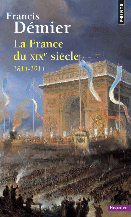 La France du XIXe siècle - Démier Francis - POINTS