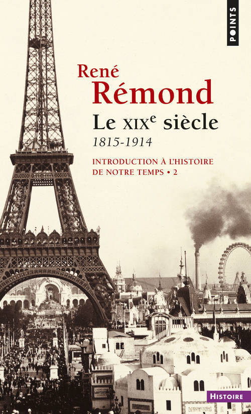 Le XIXe siècle 1815-1914, tome 2 - Rémond René - POINTS