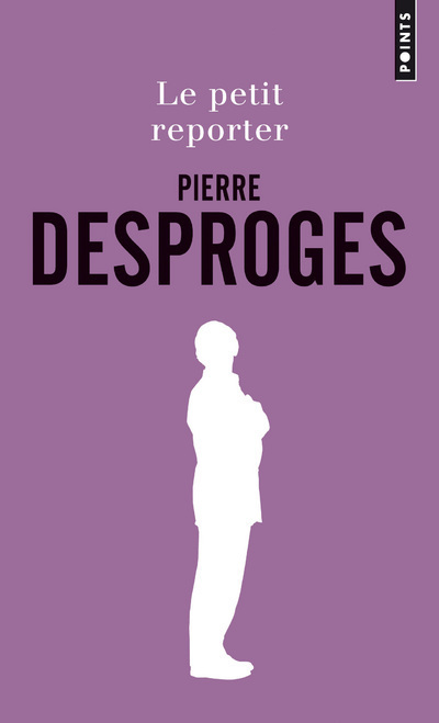 Le Petit Reporter - Desproges Pierre - POINTS