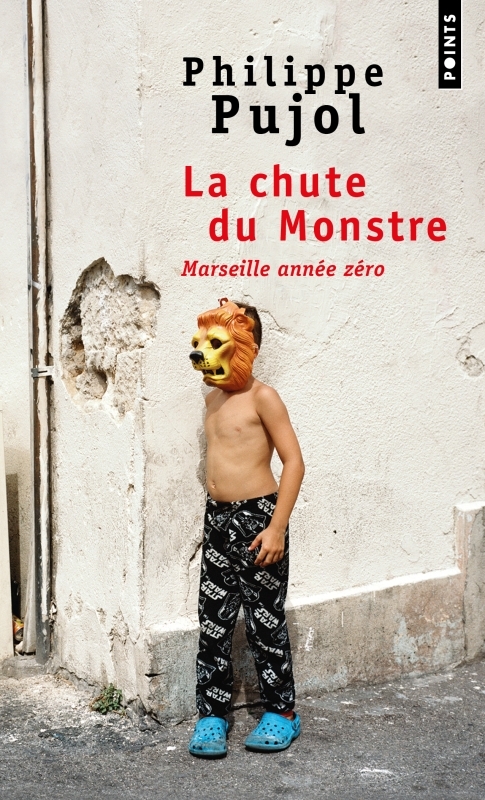 La Chute du monstre - Pujol Philippe - POINTS