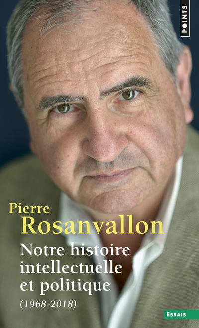 Notre histoire intellectuelle et politique - Rosanvallon Pierre - POINTS