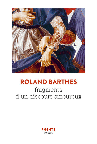 Fragments d'un discours amoureux - Barthes Roland - POINTS