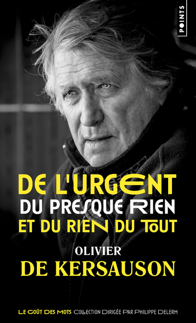 De l'urgent, du presque rien et du rien du tout - De Kersauson Olivier - POINTS