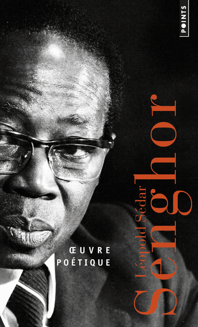 Oeuvre poétique - Senghor Léopold Sédar - POINTS Oeuvre poétique - Senghor Léopold Sédar - POINTS