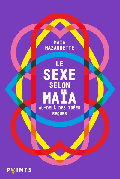 Le Sexe selon Maïa - Mazaurette Maïa - POINTS