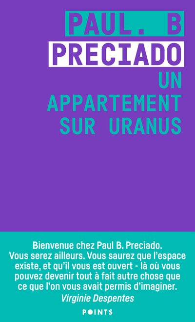 Un appartement sur Uranus - Preciado Paul B., Preciado Paul. B, Despentes Virginie - POINTS