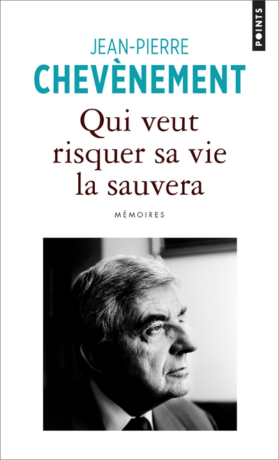 Qui veut risquer sa vie la sauvera - Chevènement Jean-Pierre - POINTS