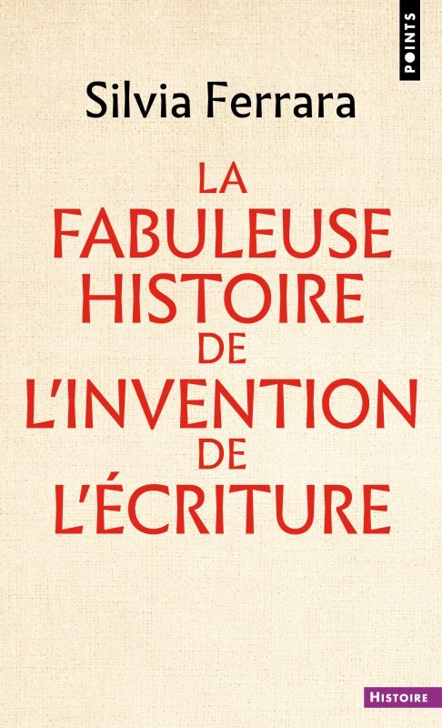 La Fabuleuse Histoire de l invention de l écriture - Ferrara Silvia, Dalarun Jacques - POINTS