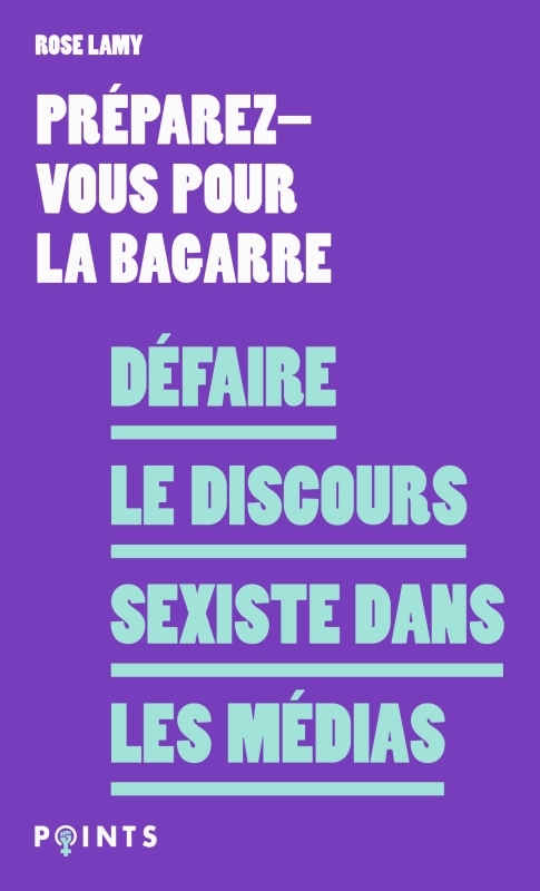 Défaire le discours sexiste dans les médias - Préparez-vous pour la bagarre Préparez-vous pour la bagarre, Lamy Rose - POINTS