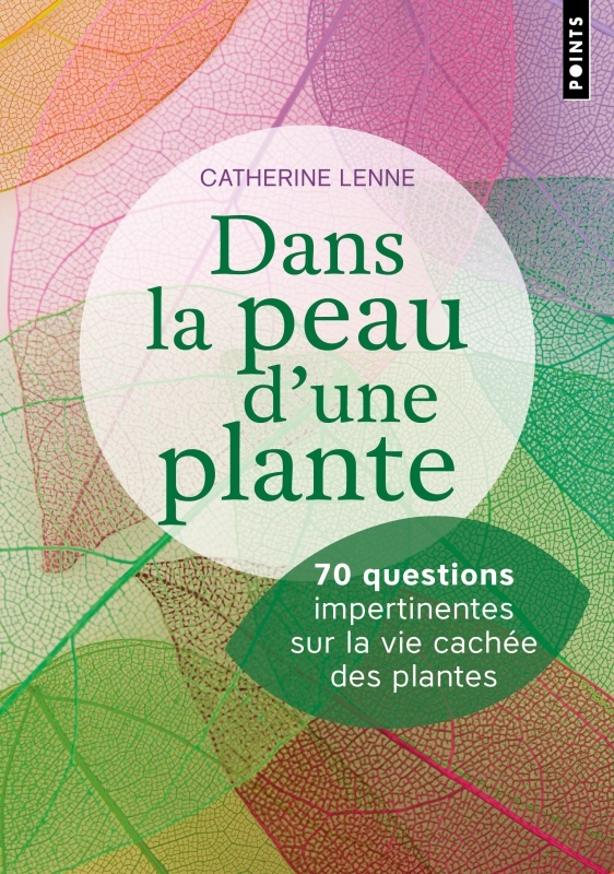 Dans la peau d'une plante - Lenne Catherine - POINTS