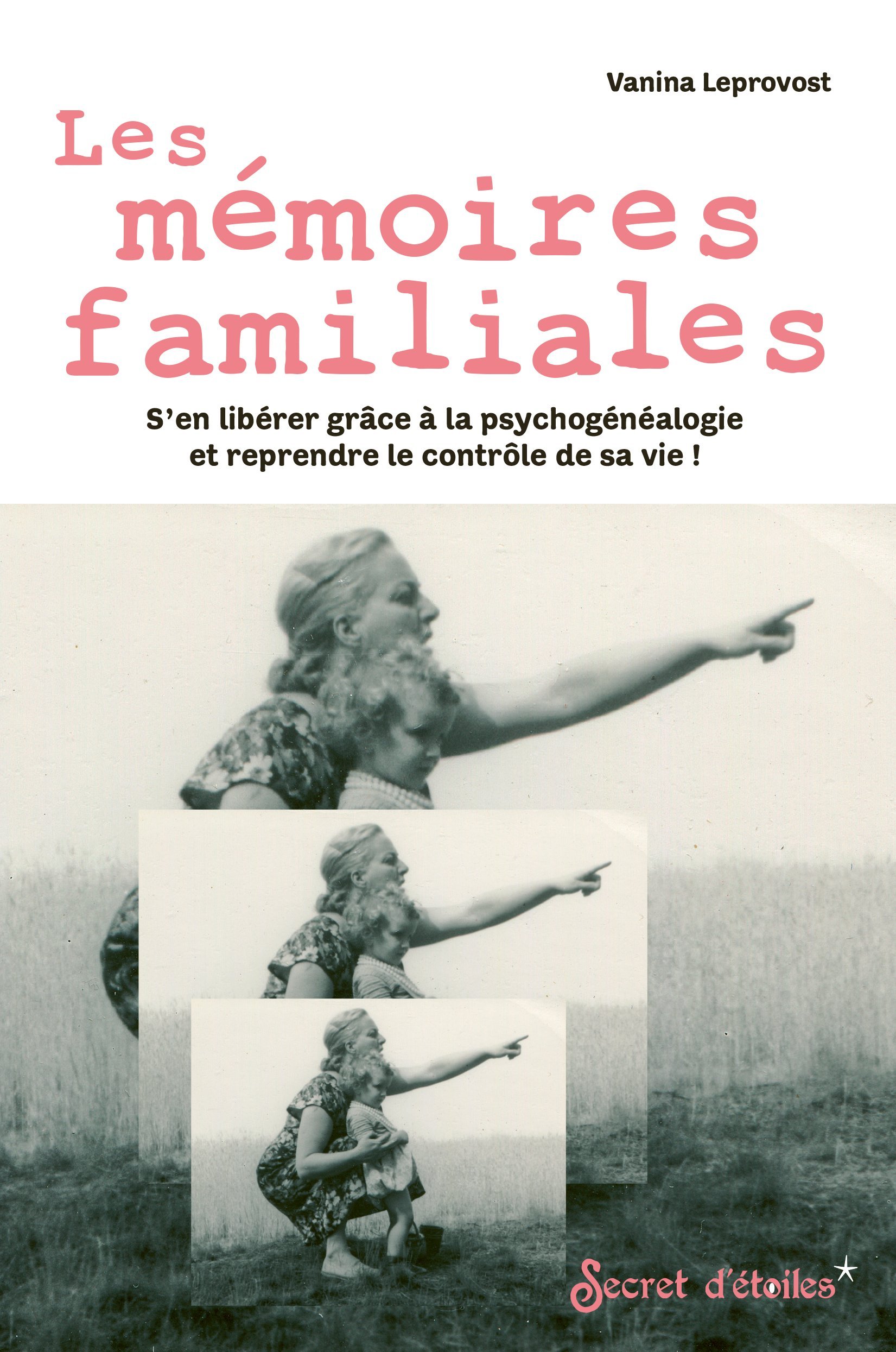 Les mémoires familiales - Leprovost Vanina - SECRET ETOILES