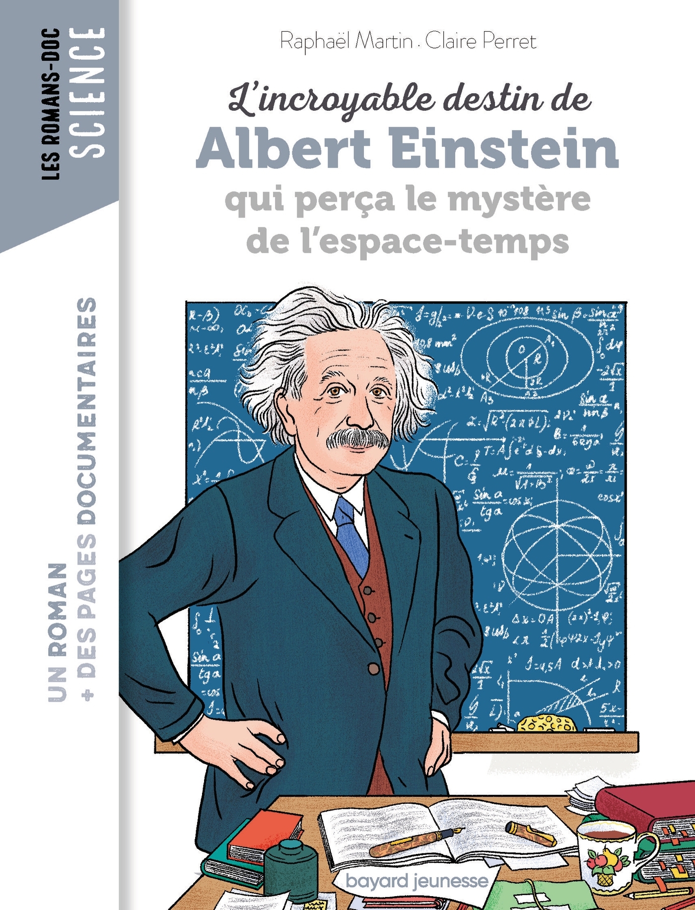 L'incroyable destin d'Albert Einstein qui perça le mystère de l'espace-temps - Martin Raphaël, Perret Claire - BAYARD JEUNESSE