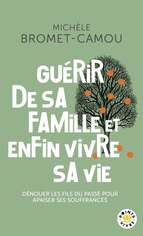 Guérir de sa famille et enfin vivre sa vie - Bromet-Camou Michèle - POINTS