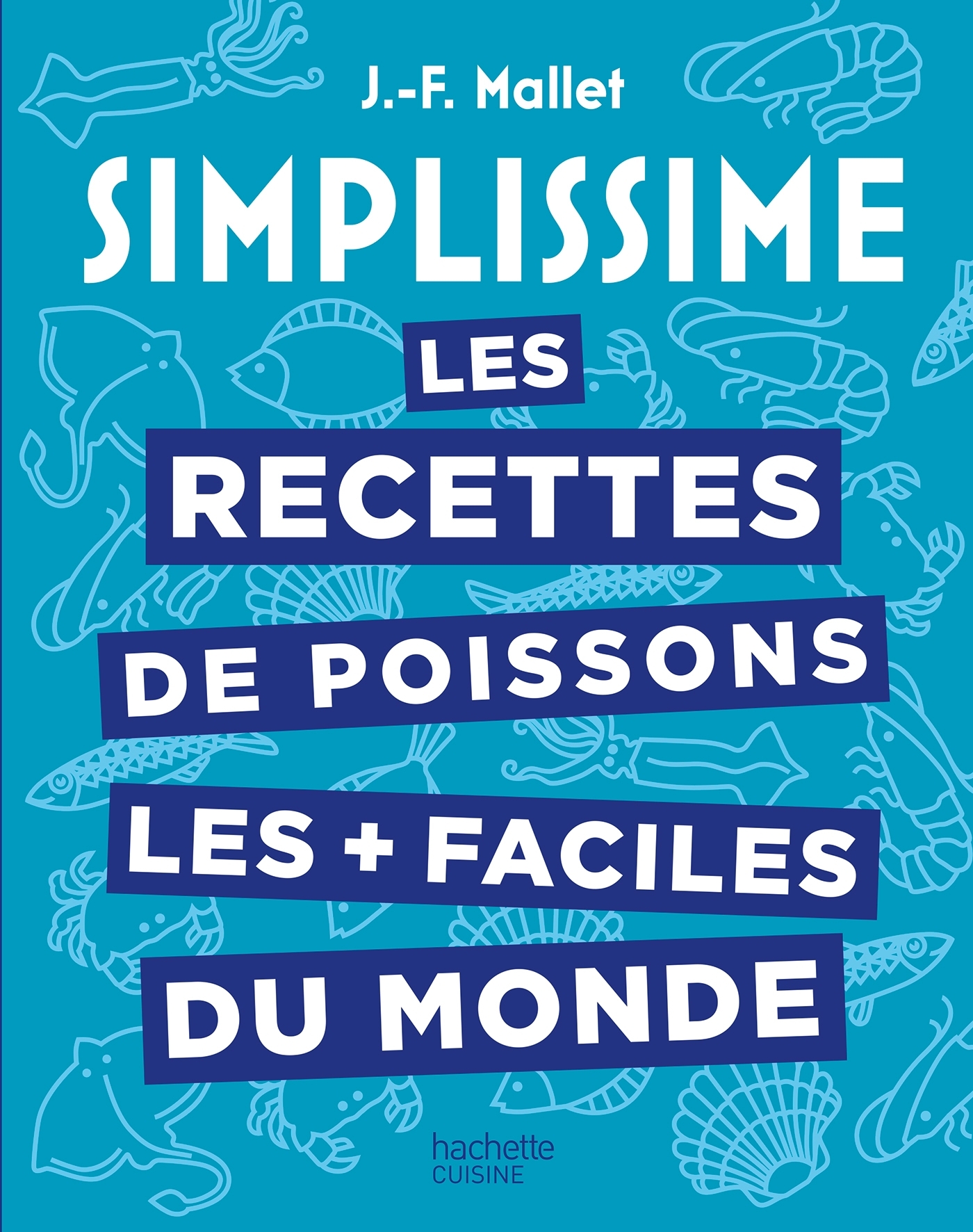 Les recettes de poissons les + faciles du monde - Mallet Jean-François - HACHETTE PRAT