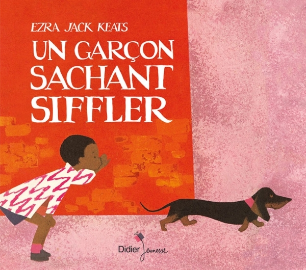 Un garçon sachant siffler - Keats Ezra Jack - DIDIER JEUNESSE