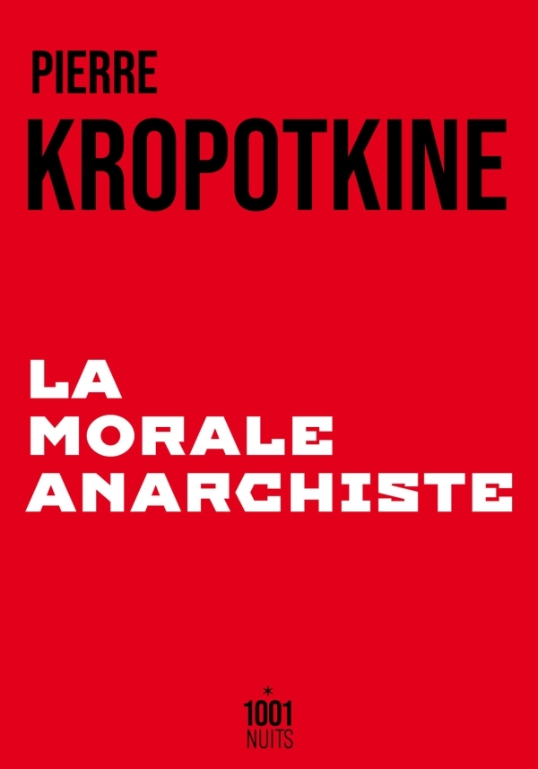 La Morale anarchiste - Kropotkine Pierre - 1001 NUITS