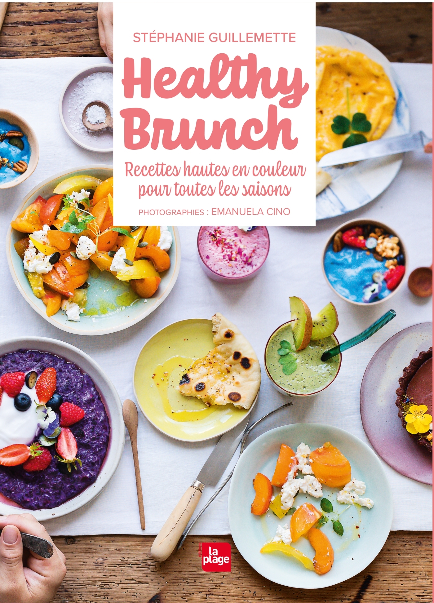 Healthy Brunch - Recettes hautes en couleur pour toutes les saisons - Guillemette Stéphanie - LA PLAGE