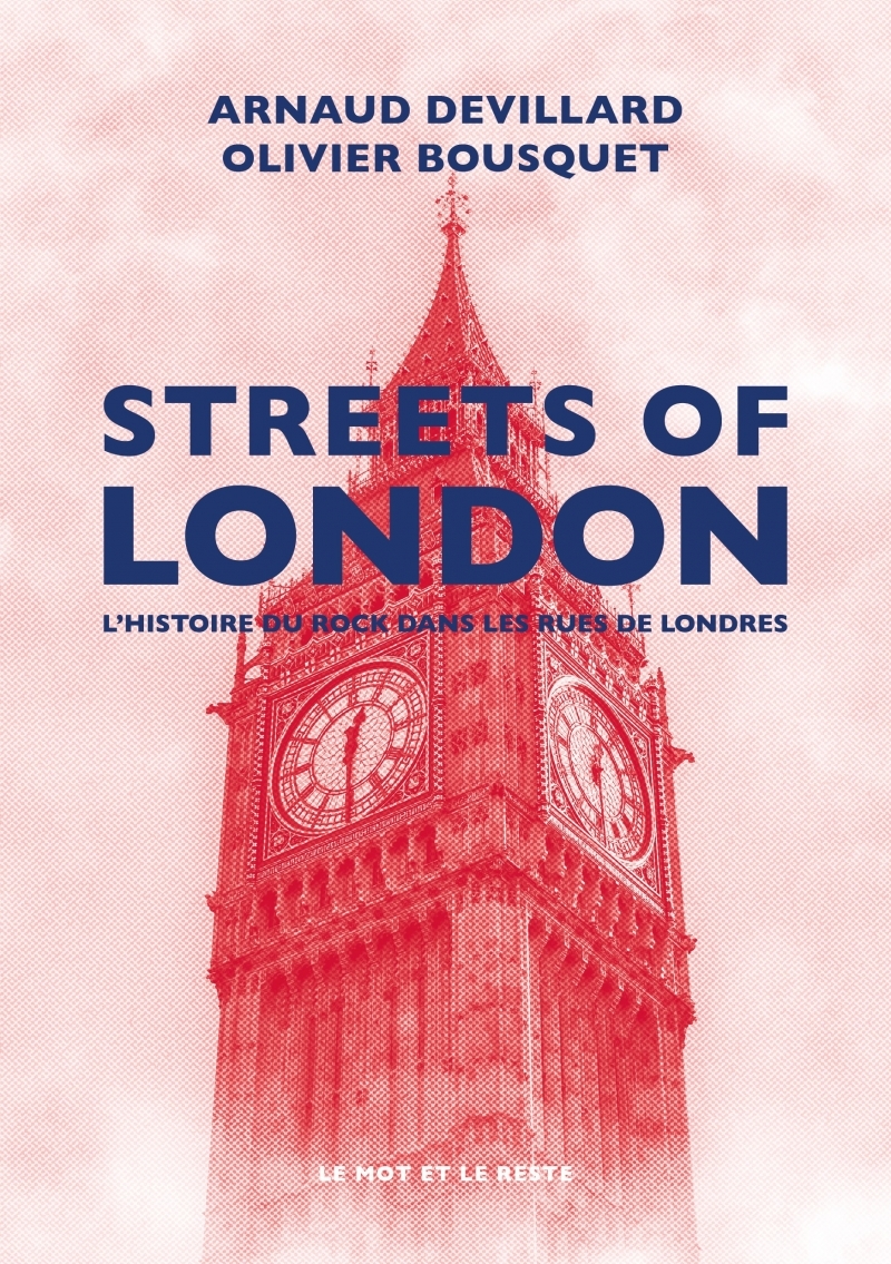 Streets of London - L'Histoire du rock dans les rues de Lond - Devillard Arnaud, Bousquet Olivier - MOT ET LE RESTE