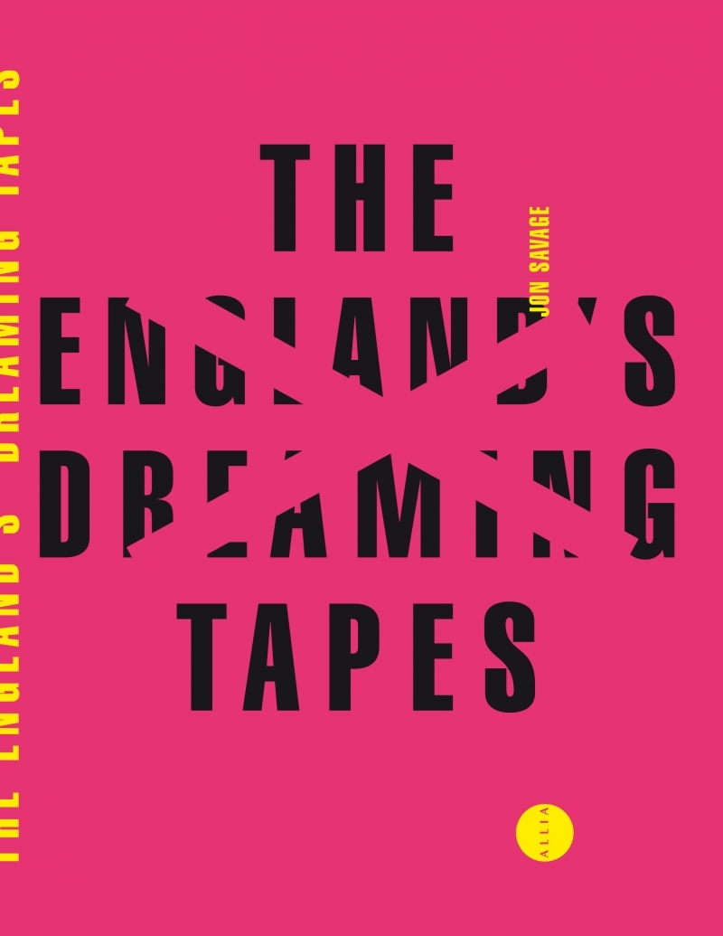 THE ENGLAND'S DREAMING TAPES - SAVAGE Jon, MEURISSE Alizé - ALLIA