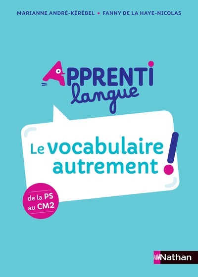 Apprentilangue - de la PS au CM2 - Guide du dispositif - André-Kerebel Marianne, De la Haye-Nicolas Fanny - NATHAN