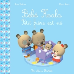 Bébé Koala - Petit frère est né - Berkane Nadia, Nesme Alexis - HACHETTE ENFANT