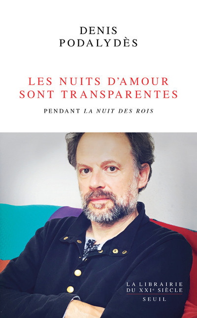 Les Nuits d'amour sont transparentes. Pendant 'La Nuit des rois' - Podalydès Denis - SEUIL