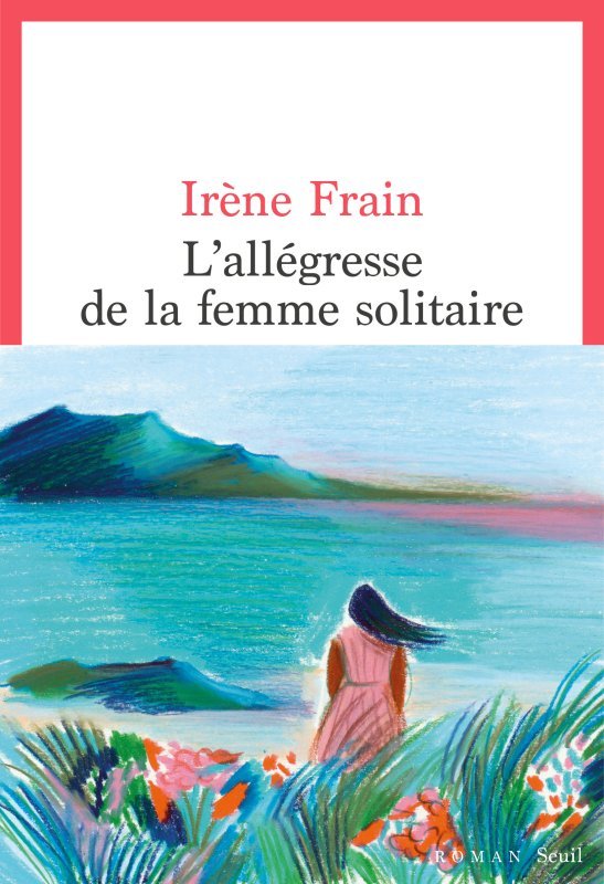 L'Allégresse de la Femme Solitaire - Frain Irène - SEUIL