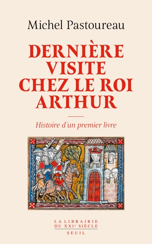 Dernière Visite chez le roi Arthur - Pastoureau Michel - SEUIL